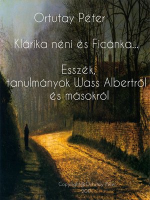 cover image of Klárika néni és Ficánka bácsi Esszék és tanulmányok Wass Albertról és másokról